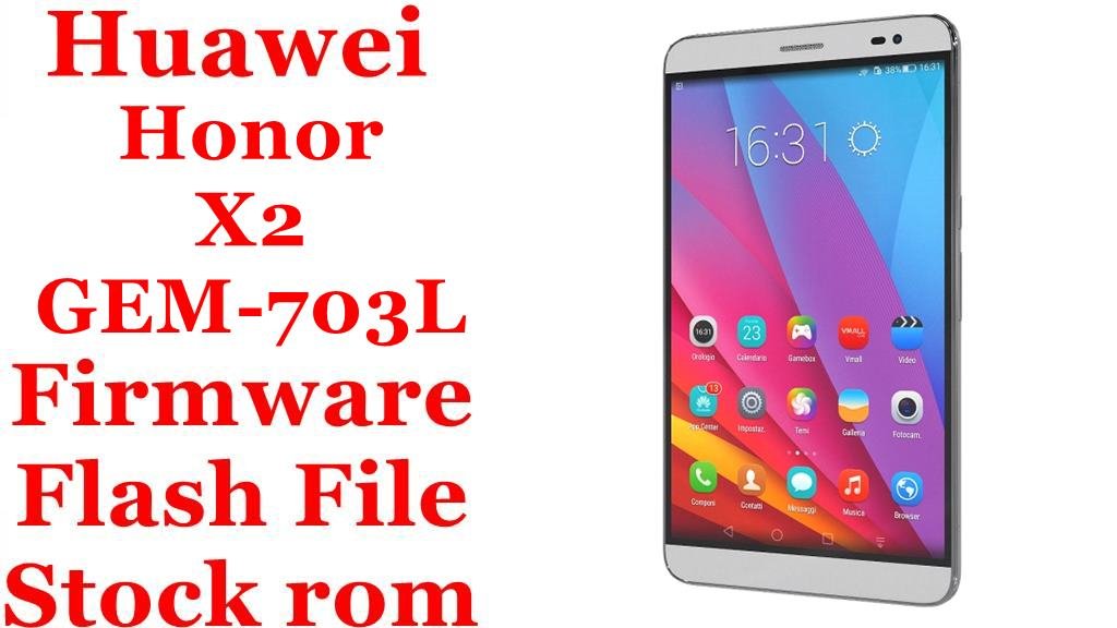 Huawei Honor X2 GEM-703L Firmware Flash File Download [Stock Rom]