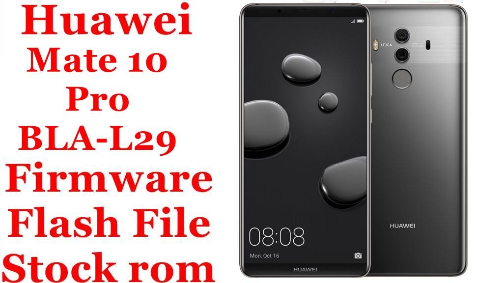 Huawei Mate 10 Pro BLA-L29 Firmware Flash File Download [Stock Rom]