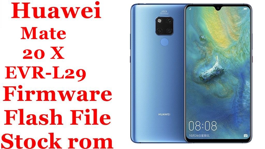 Huawei Mate 20 X EVR-L29 Firmware Flash File Download [Stock Rom]