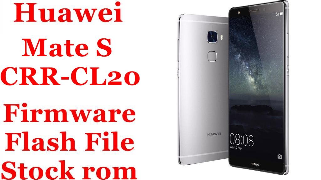 Huawei Mate S CRR-CL20 Firmware Flash File Download [Stock Rom]