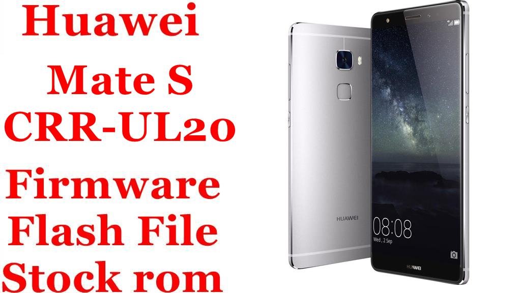 Huawei Mate S CRR-UL20 Firmware Flash File Download [Stock Rom]