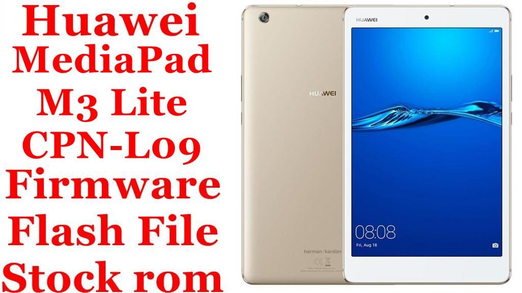 Huawei MediaPad M3 Lite CPN-L09 Firmware Flash File Download [Stock Rom]