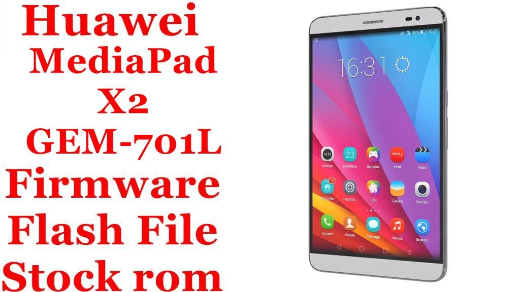 Huawei MediaPad X2 GEM-701L Firmware Flash File Download [Stock Rom]