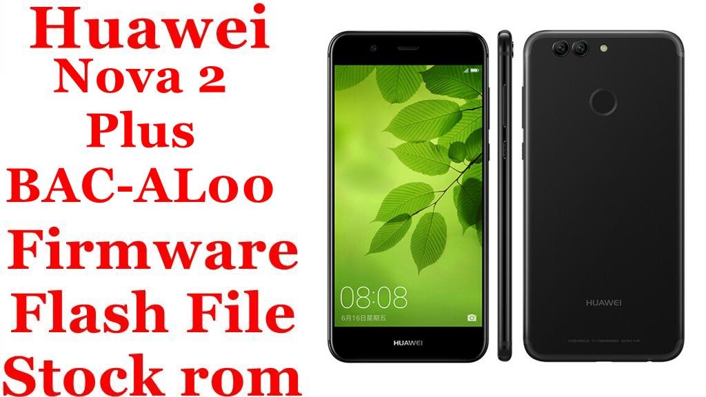 Huawei Nova 2 Plus BAC-AL00 Firmware Flash File Download [Stock Rom]