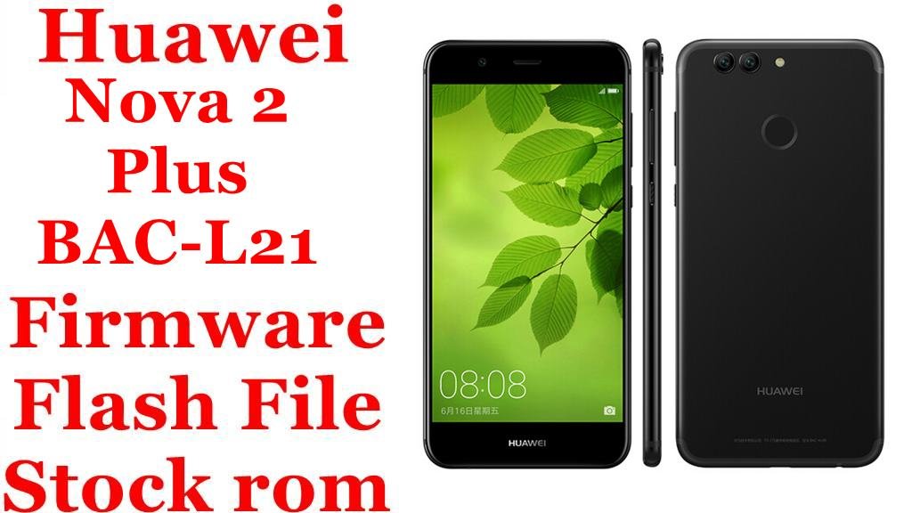 Huawei Nova 2 Plus BAC-L21 Firmware Flash File Download [Stock Rom]