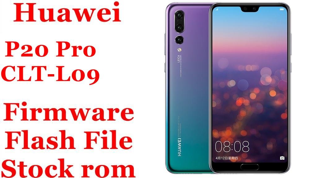 Huawei P20 Pro CLT-L09 Firmware Flash File Download [Stock Rom]