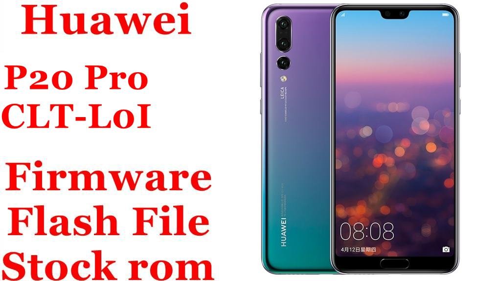 Huawei P20 Pro CLT-L0I Firmware Flash File Download [Stock Rom]