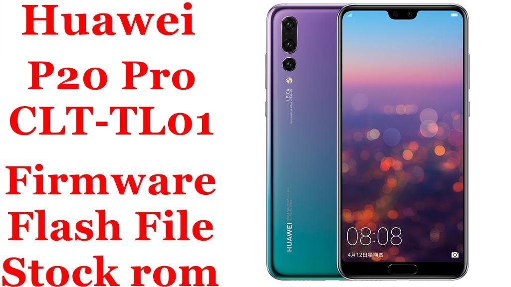 Huawei P20 Pro CLT-TL01 Firmware Flash File Download [Stock Rom]