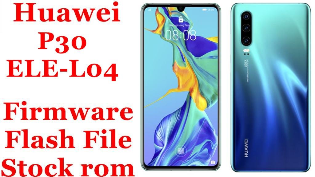 Huawei P30 ELE-L04 Firmware Flash File Download [Stock Rom]
