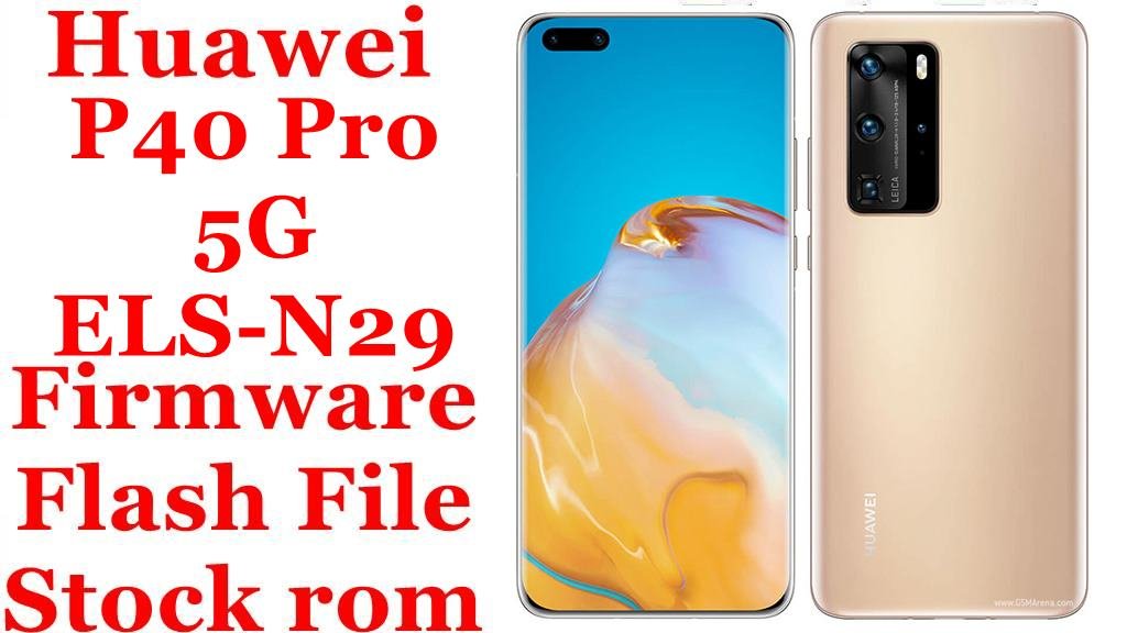 Huawei P40 Pro 5G ELS-N29 Firmware Flash File Download [Stock Rom]