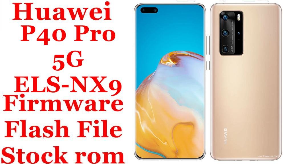 Huawei P40 Pro 5G ELS-NX9 Firmware Flash File Download [Stock Rom]