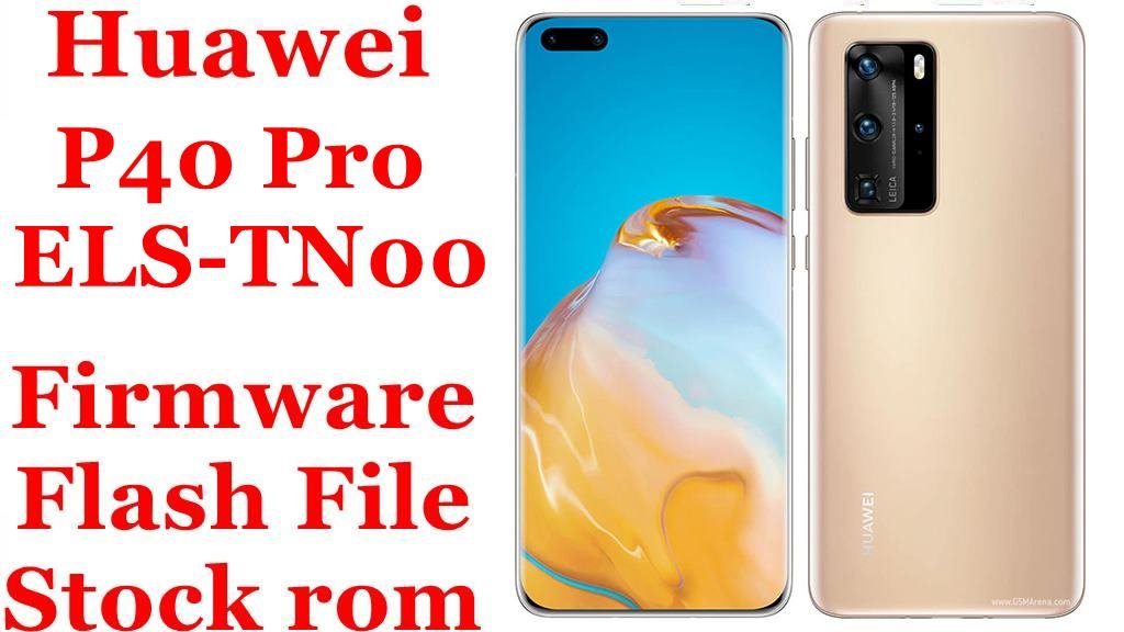 Huawei P40 Pro ELS-TN00 Firmware Flash File Download [Stock Rom]