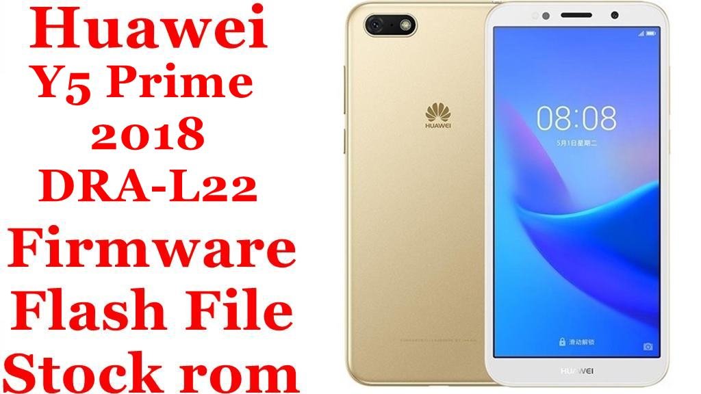 Huawei Y5 Prime 2018 DRA-L22 Firmware Flash File Download [Stock Rom]