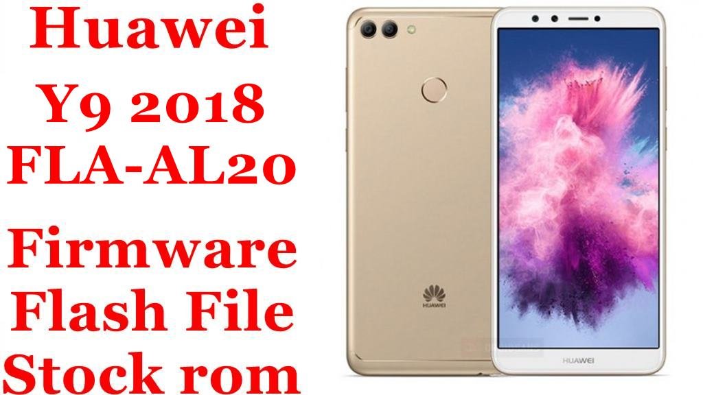 Huawei Y9 2018 FLA-AL20 Firmware Flash File Download [Stock Rom]
