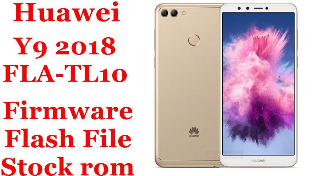 Huawei Y9 2018 FLA-TL10 Firmware Flash File Download [Stock Rom]