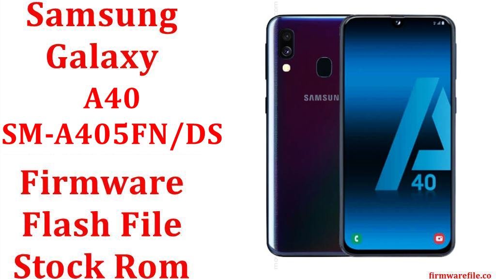 Samsung Galaxy A40 SM-A405FN/DS Firmware Flash File Download [Stock Rom]