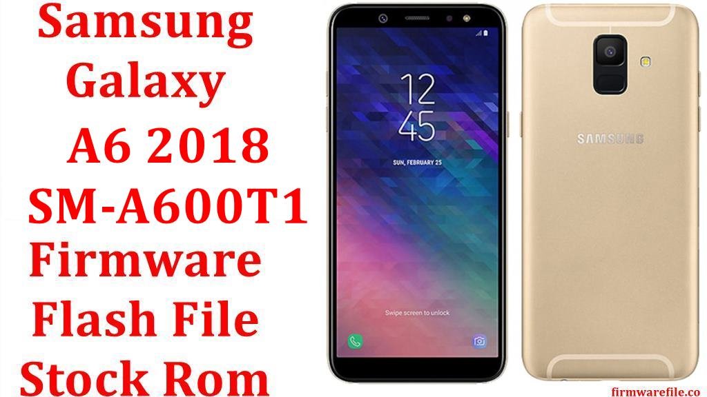 Samsung Galaxy A6 2018 SM-A600T1 Firmware Flash File Download [Stock Rom]