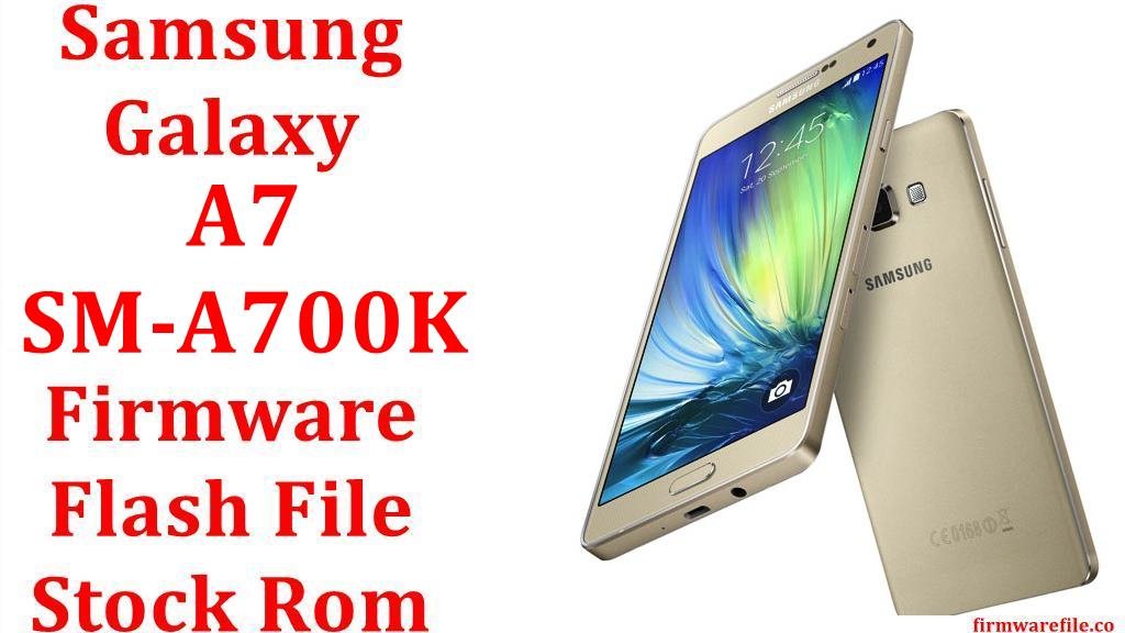 Samsung Galaxy A7 SM-A700K Firmware Flash File Download [Stock Rom]