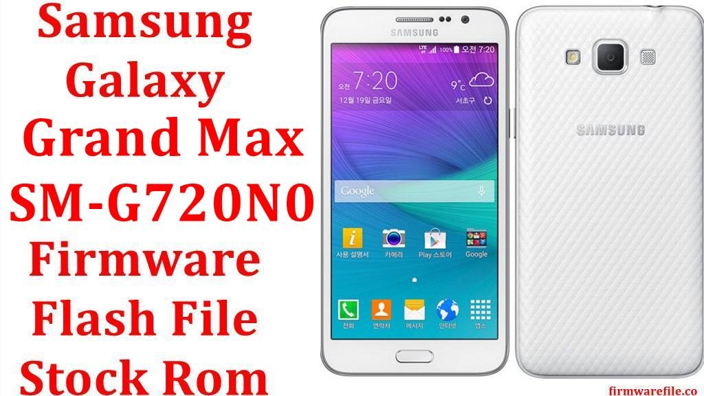 Samsung Galaxy Grand Max SM-G720N0 Firmware Flash File Download [Stock Rom]