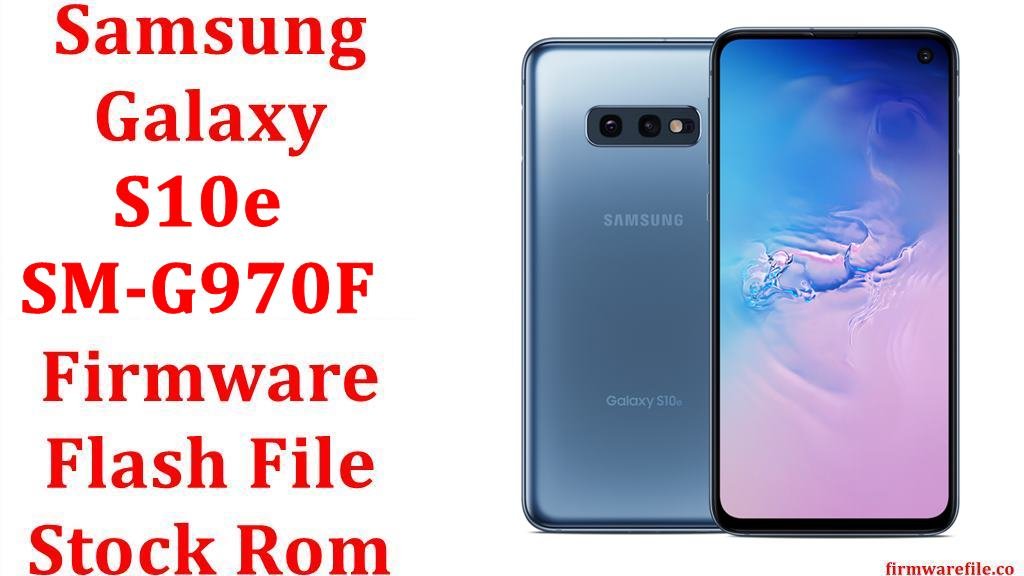 Samsung Galaxy S10e SM-G970F Firmware Flash File Download [Stock Rom]
