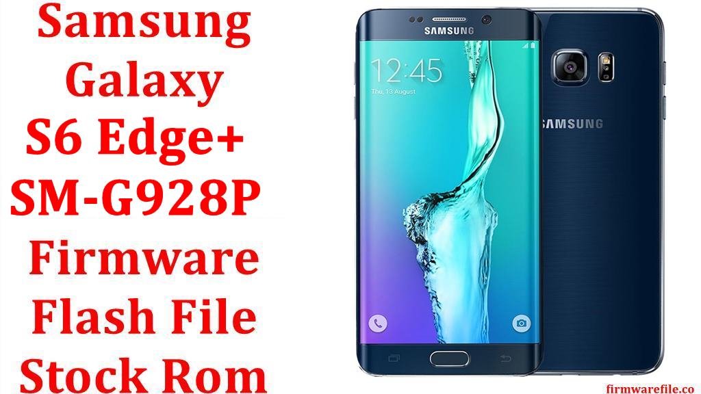 Samsung Galaxy S6 Edge+ Plus SM-G928P Firmware Flash File Download [Stock Rom]