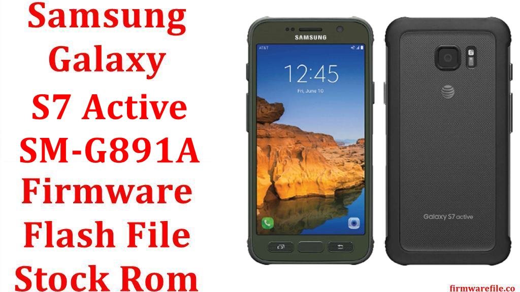 Samsung Galaxy S7 Active SM-G891A Firmware Flash File Download [Stock Rom]