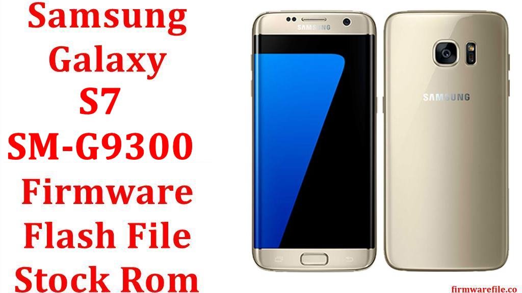 Samsung Galaxy S7 SM-G9300 Firmware Flash File Download [Stock Rom]