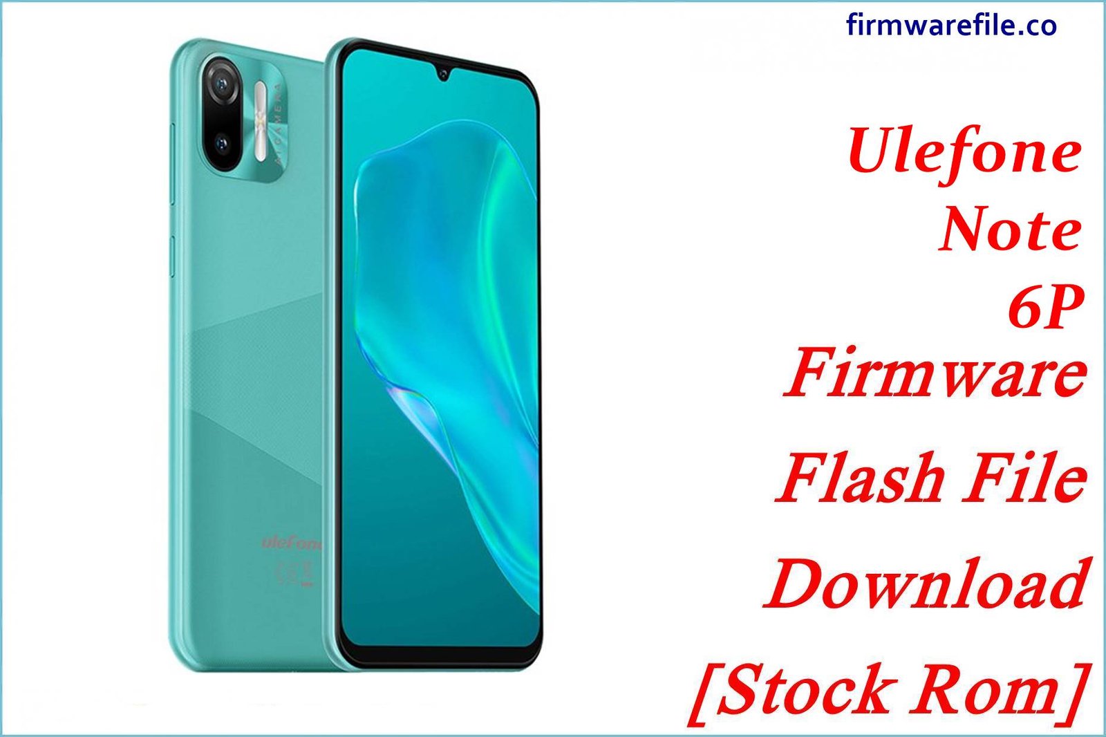 Ulefone Note 6P Firmware Flash File Download [Stock Rom]