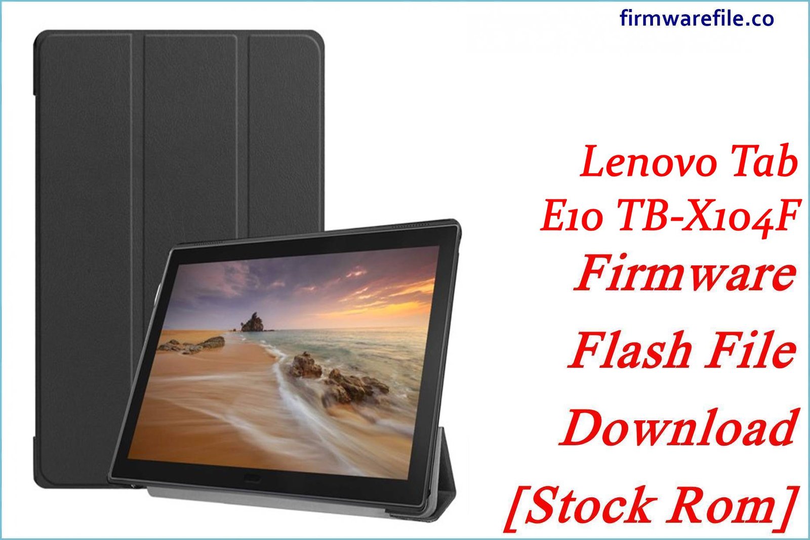 Lenovo Tab E10 TB-X104F Firmware Flash File Download [Stock Rom]