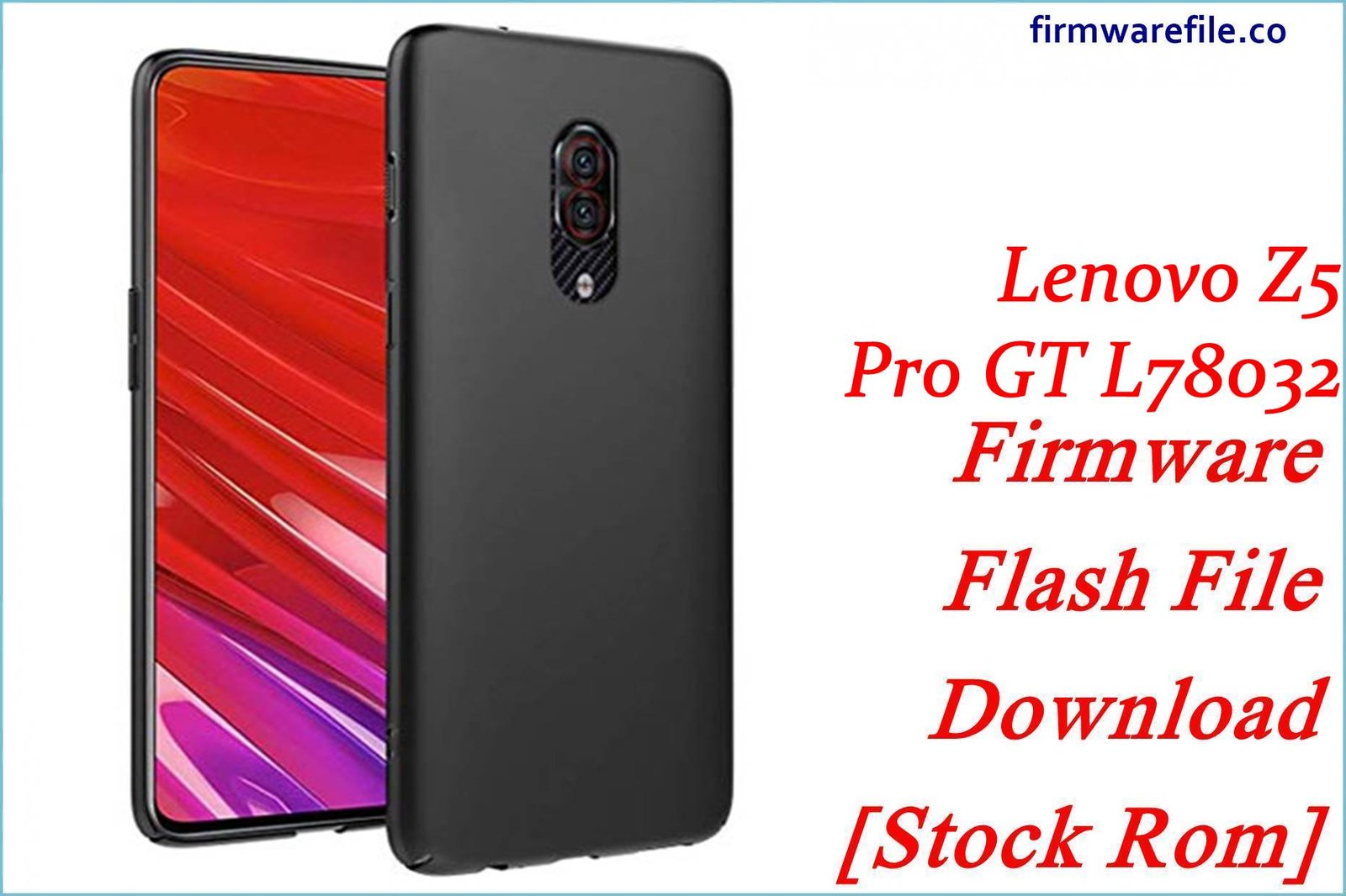 Lenovo Z5 Pro GT L78032 Firmware Flash File Download [Stock Rom]