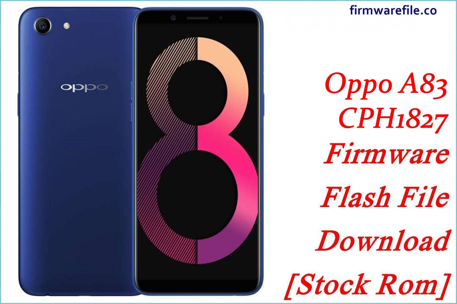 Oppo A83 CPH1827 Firmware Flash File Download [Stock Rom]