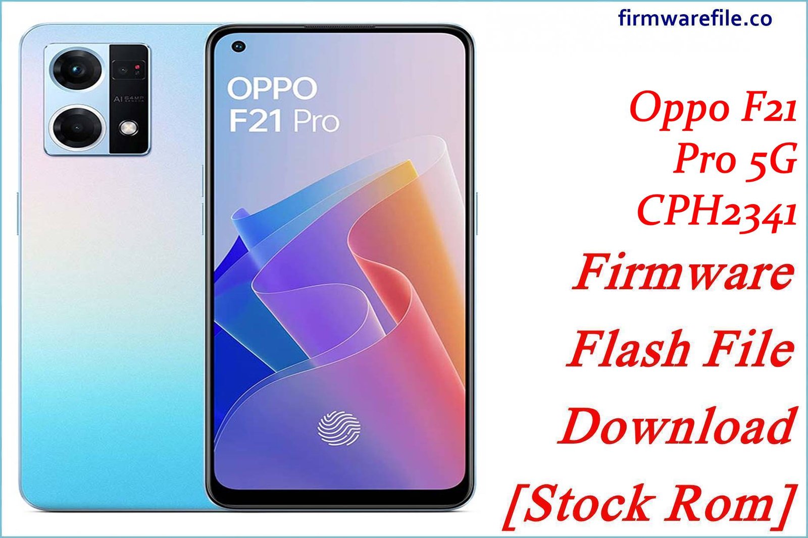 Oppo F21 Pro 5G CPH2341 Firmware Flash File Download [Stock Rom]
