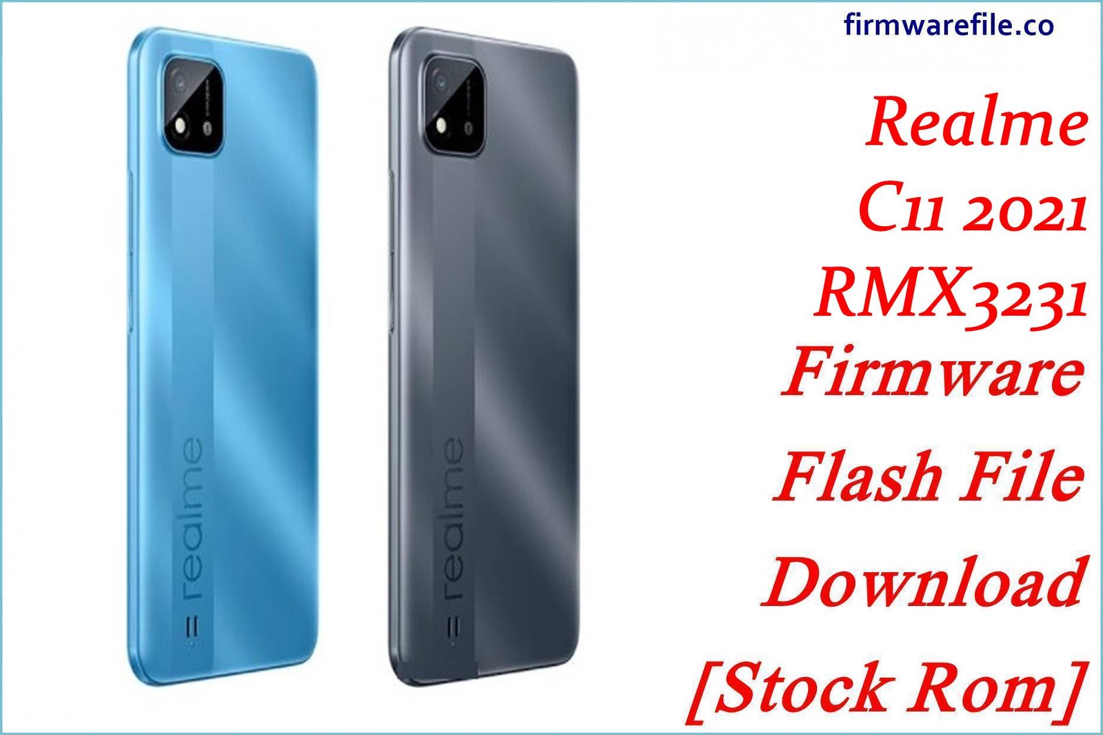 Realme C11 2021 RMX3231 Firmware Flash File Download [Stock Rom]