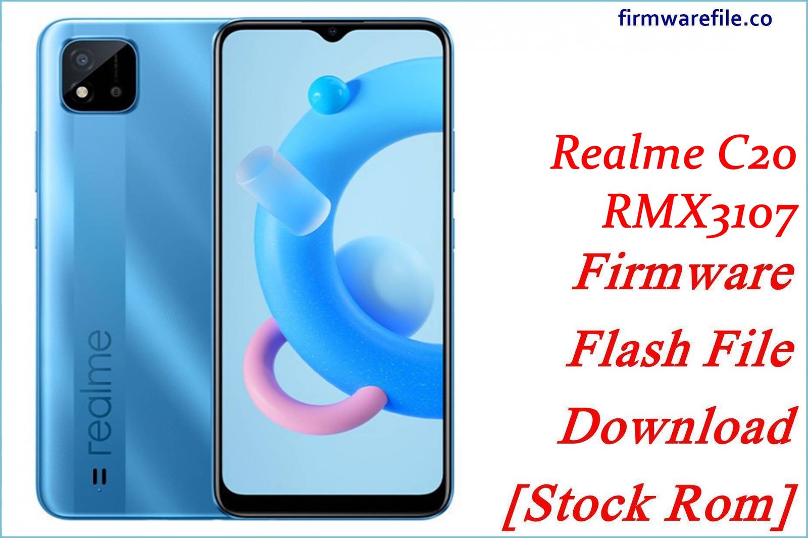 Realme C20 RMX3107 Firmware Flash File Download [Stock Rom]