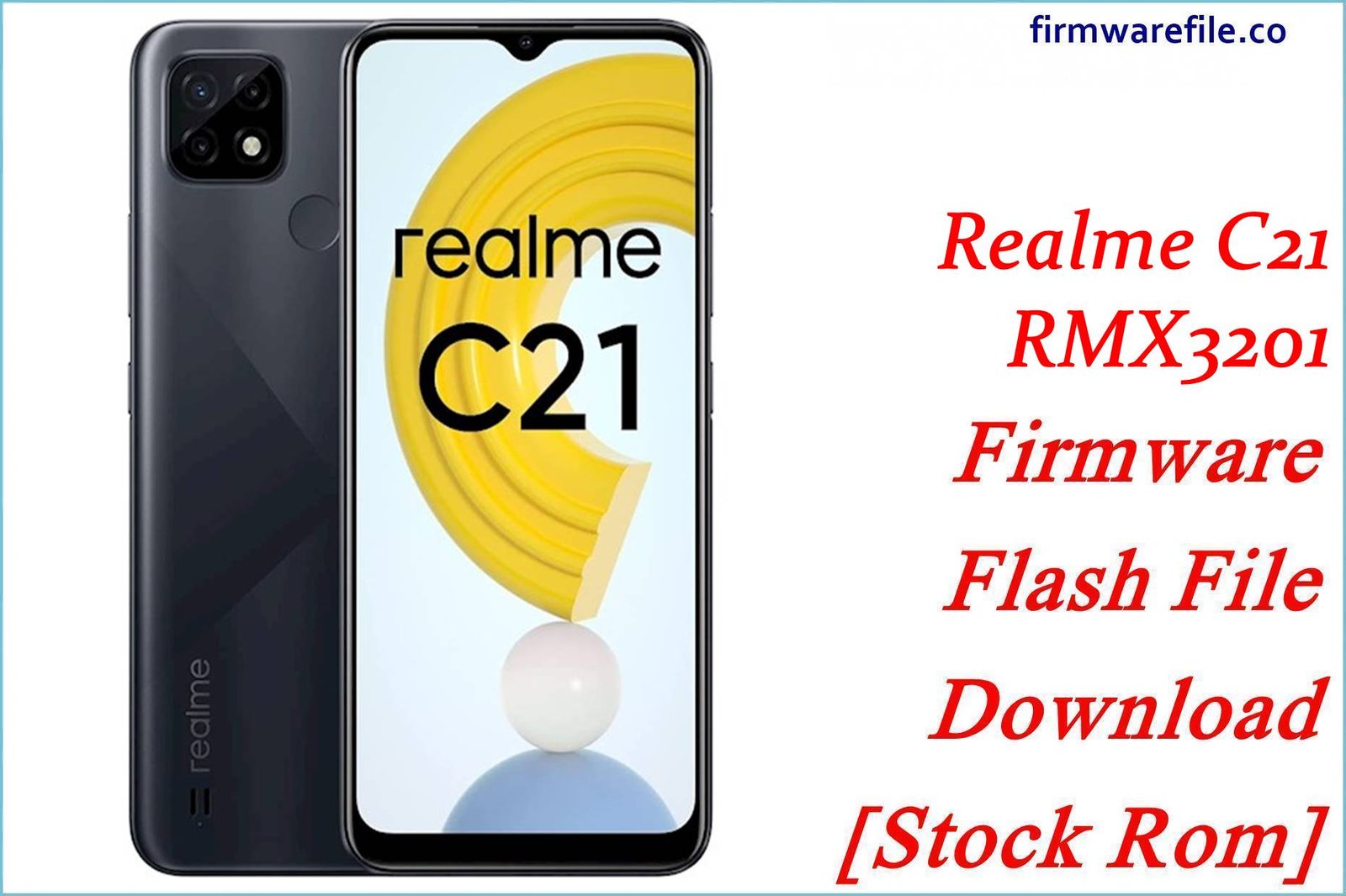 Realme C21 RMX3201 Firmware Flash File Download [Stock Rom]
