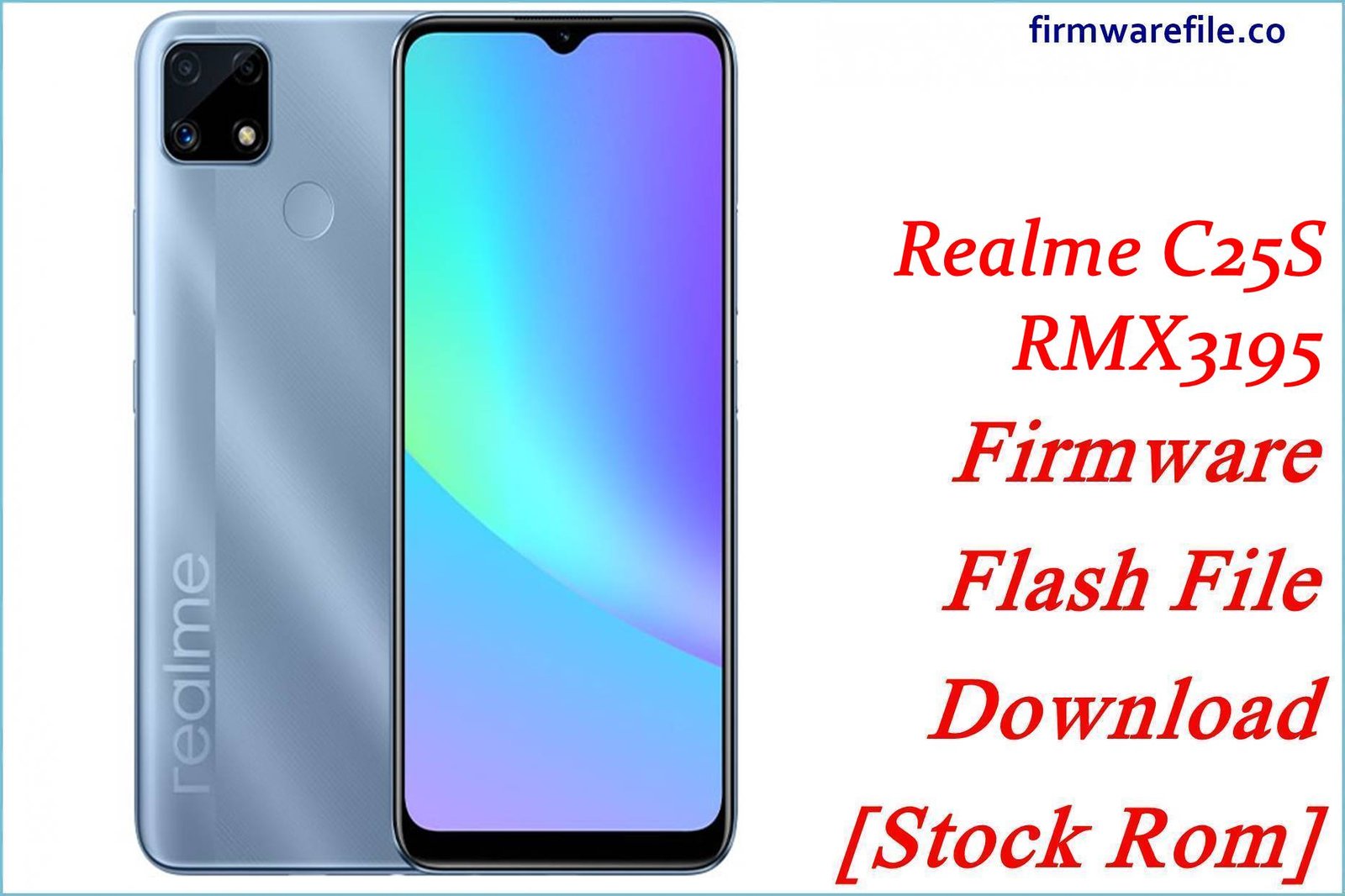Realme C25S RMX3195 Firmware Flash File Download [Stock Rom]