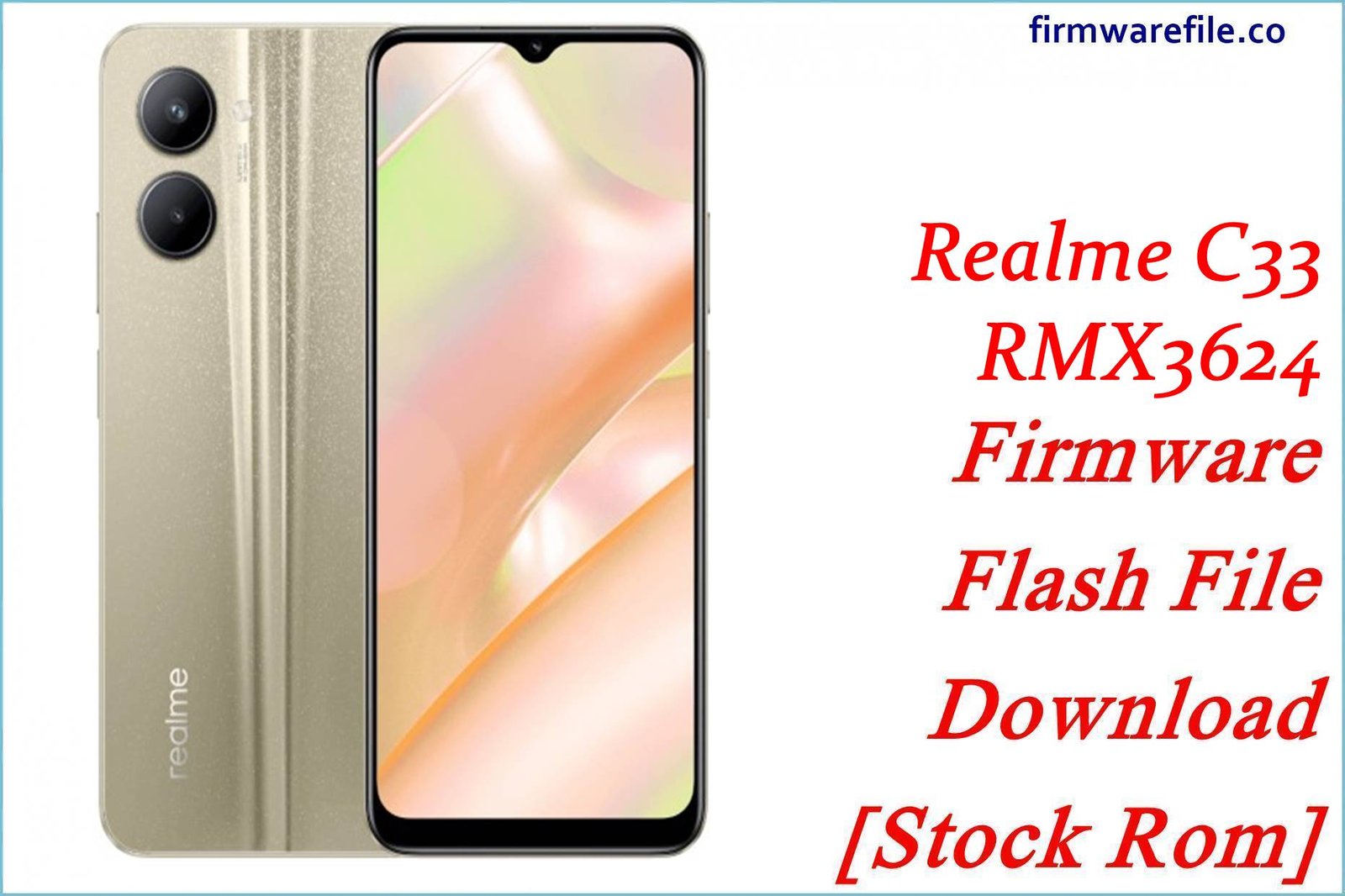 Realme C33 RMX3624 Firmware Flash File Download [Stock Rom]