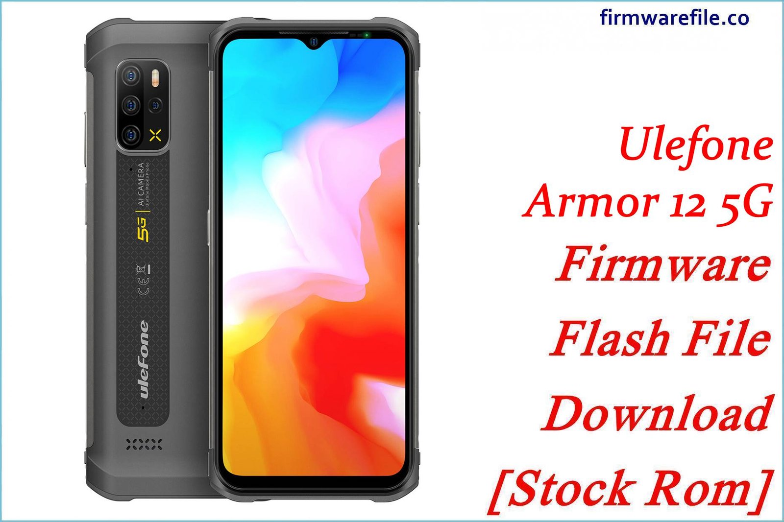 Ulefone Armor 12 5G Firmware Flash File Download [Stock Rom]