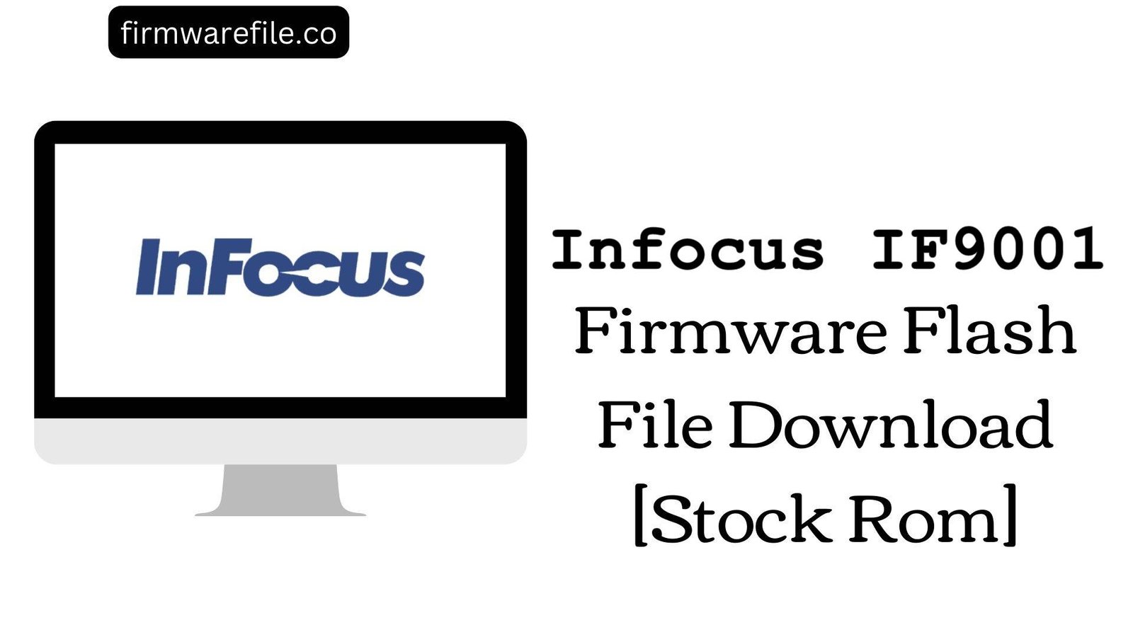 Infocus IF9001 Firmware Flash File Download [Stock Rom]