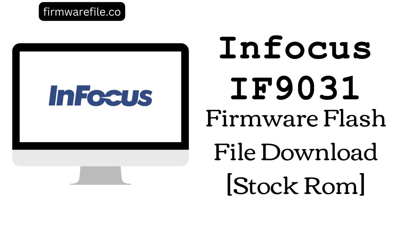 Infocus IF9031 Firmware Flash File Download [Stock Rom]