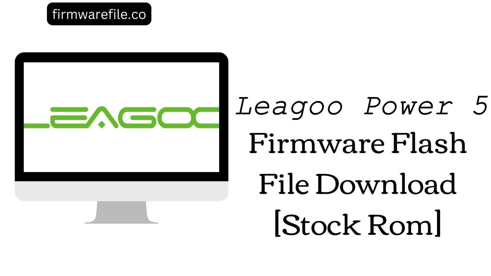 Leagoo Power 5 Firmware Flash File Download [Stock Rom]