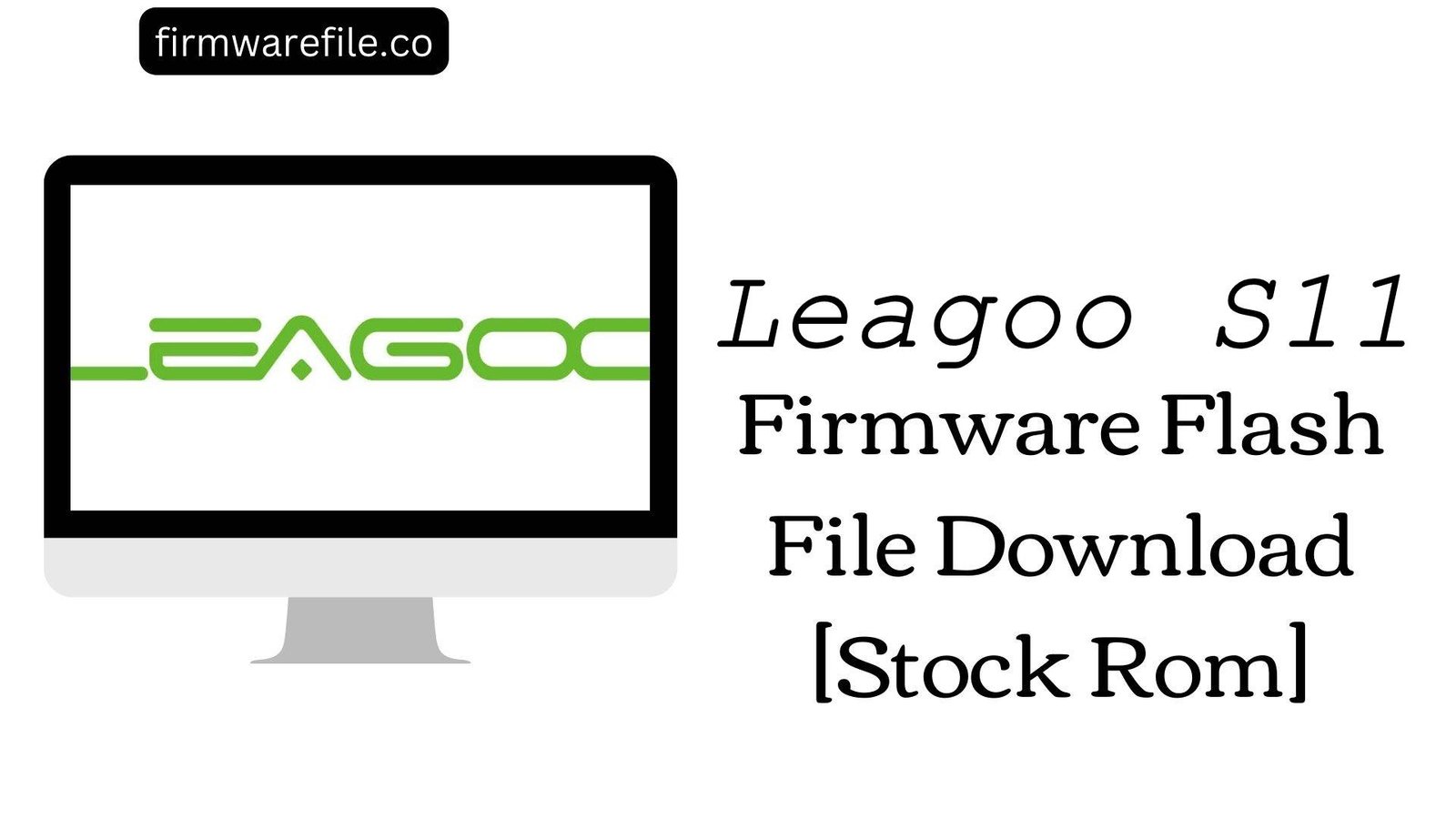 Leagoo S11 Firmware Flash File Download [Stock Rom]