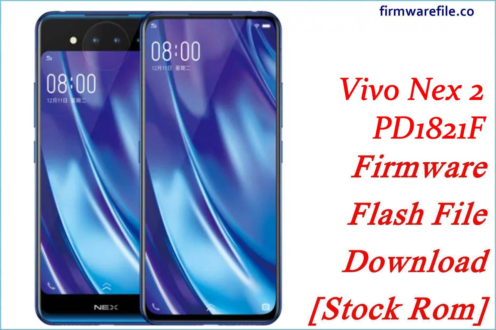Vivo Nex 2 PD1821F Firmware Flash File Download [Stock Rom]
