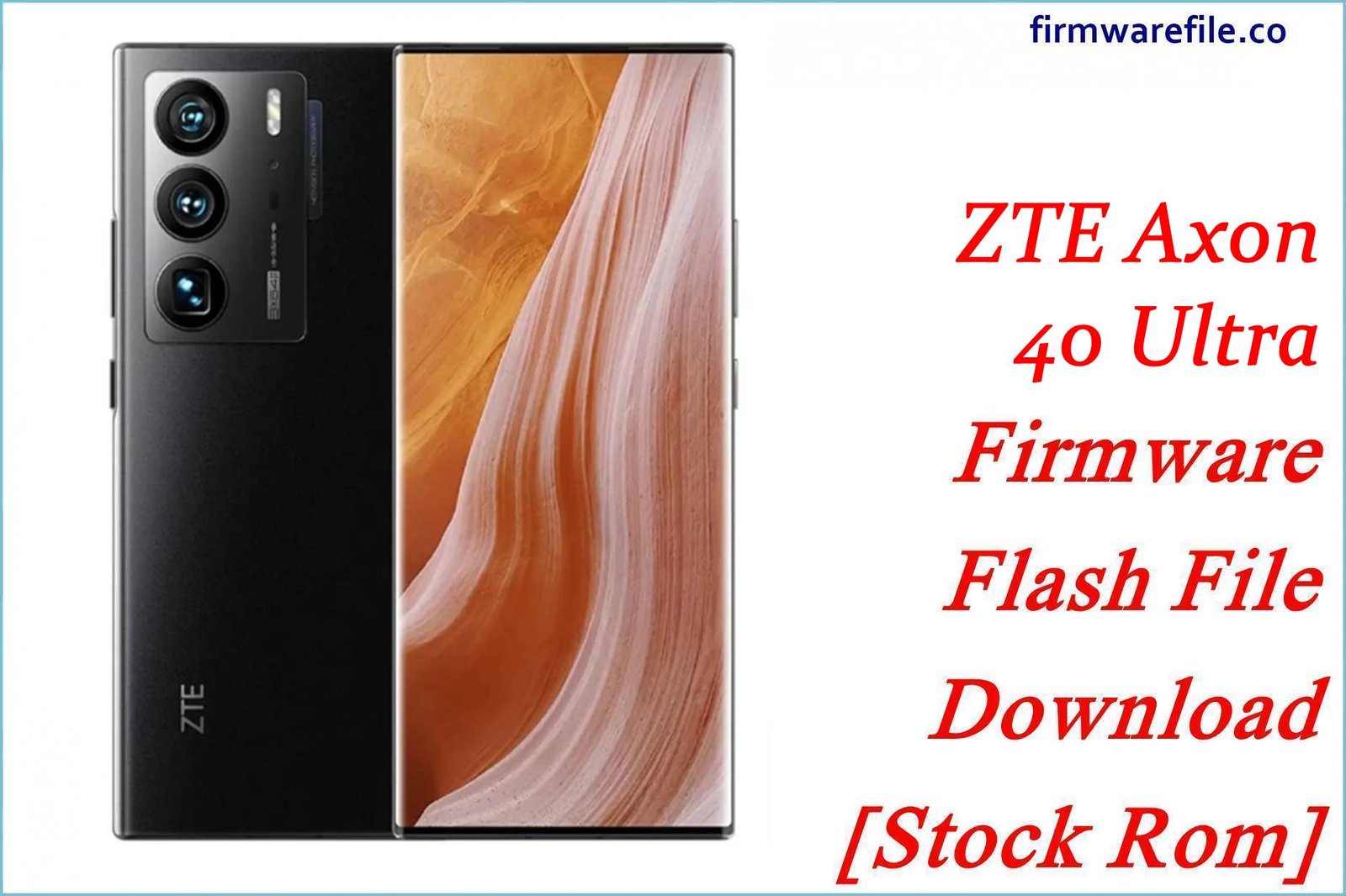 ZTE Axon 40 Ultra Firmware Flash File Download [Stock Rom]