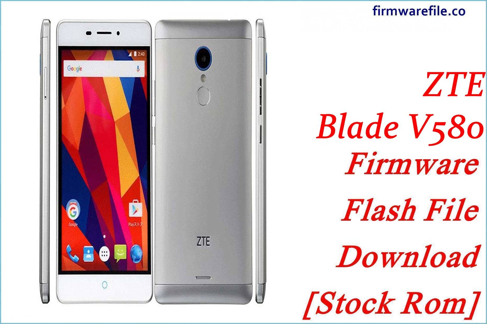ZTE Blade V580 Firmware Flash File Download [Stock Rom]