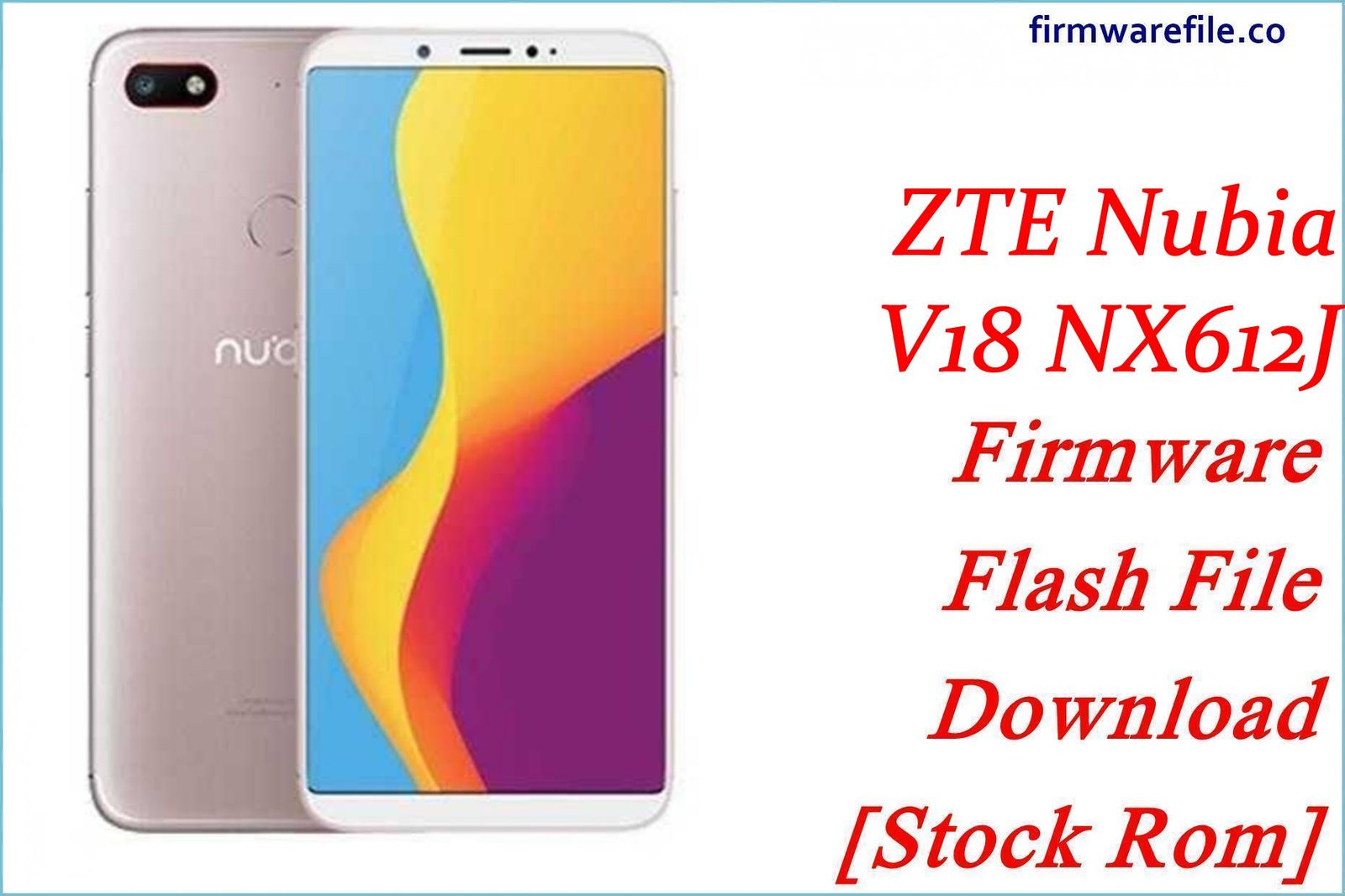 ZTE Nubia V18 NX612J Firmware Flash File Download [Stock Rom]
