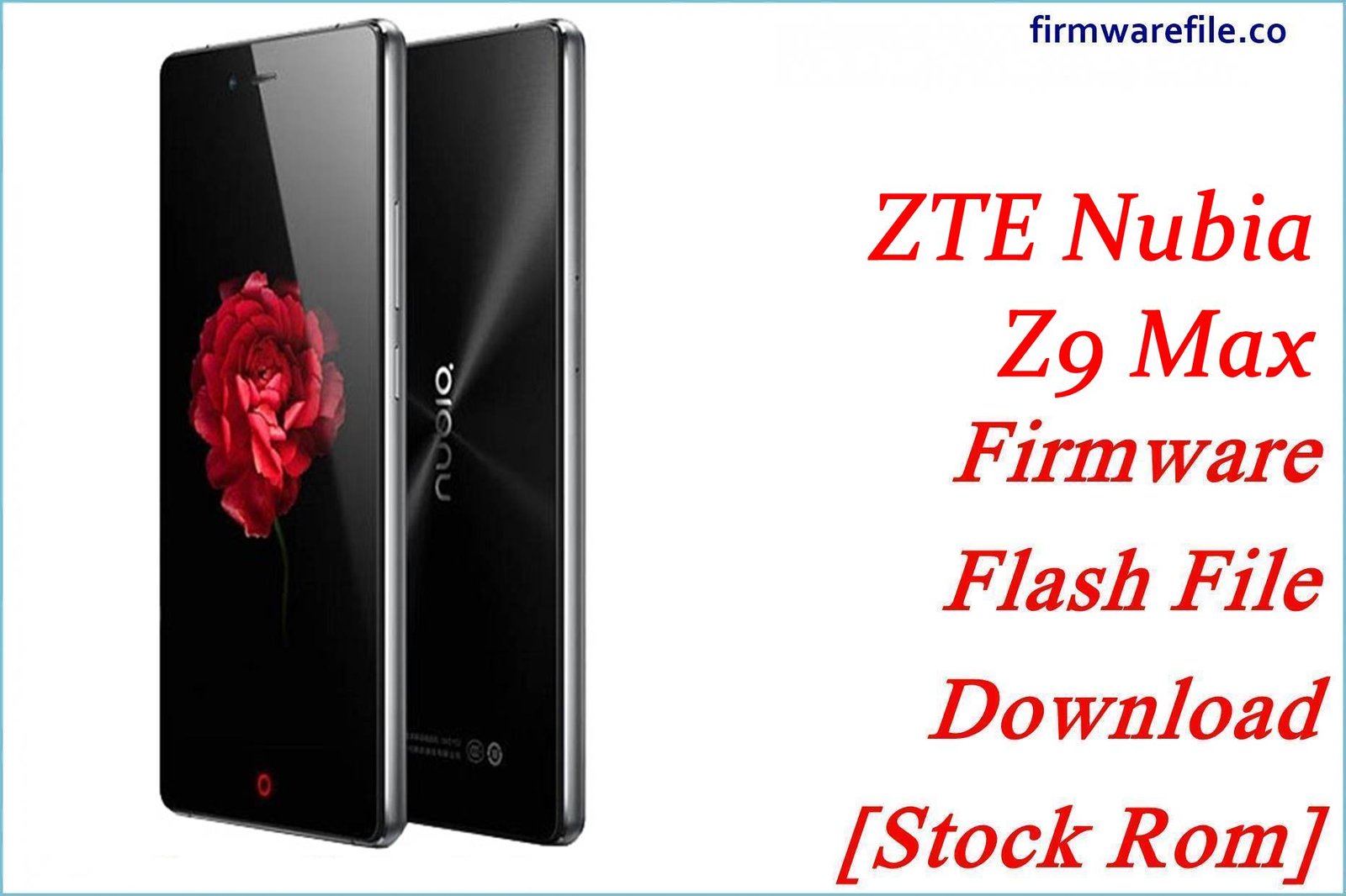 ZTE Nubia Z9 Max Firmware Flash File Download [Stock Rom]