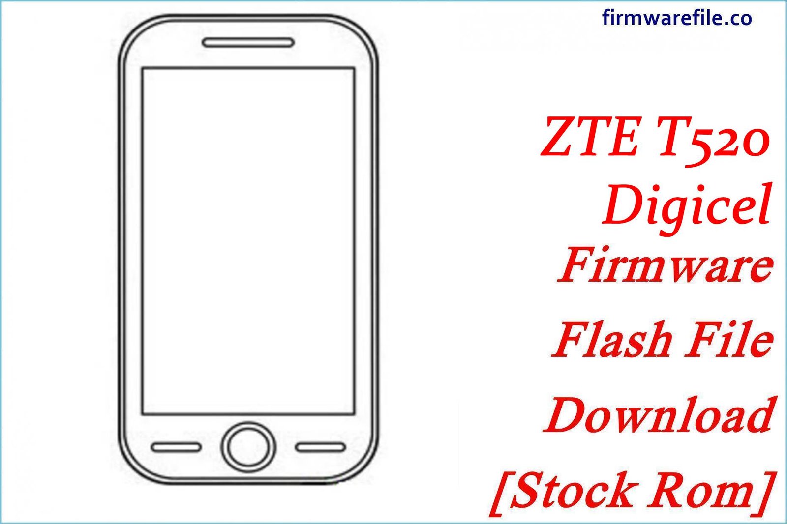 ZTE T520 Digicel Firmware Flash File Download [Stock Rom]